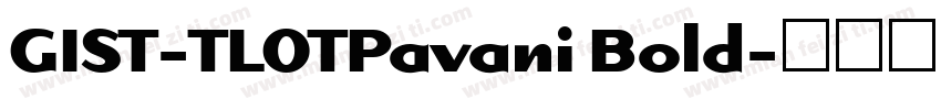 GIST-TLOTPavani Bold字体转换
